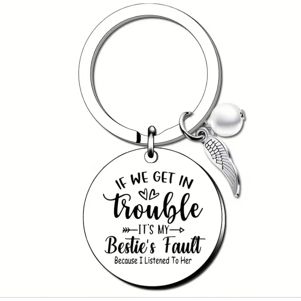 3/$25 If We Get In Trouble Its My Besties Fault Stainless Steel Keychain NEW